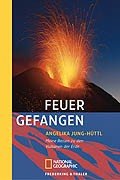 Stock image for Feuer gefangen: Meine Reisen zu den Vulkanen der Erde for sale by Der Bcher-Br