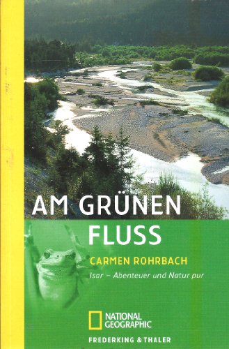 Stock image for Am grnen Fluss: Isar - Abenteuer und Natur pur for sale by medimops