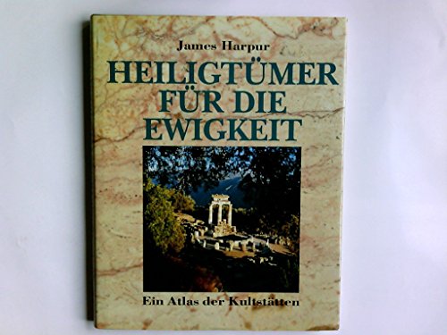 Stock image for Heiligtümer für die Ewigkeit. Ein Atlas der Kultstätten. for sale by Antiquariat & Verlag Jenior