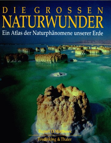 Die grossen Naturwunder. Ein Atlas der Naturphänomene unserer Erde. Text/Bildband.