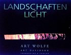 Landschaften im Licht. - Wolfe, Art, Art Davidson und Monika Thaler