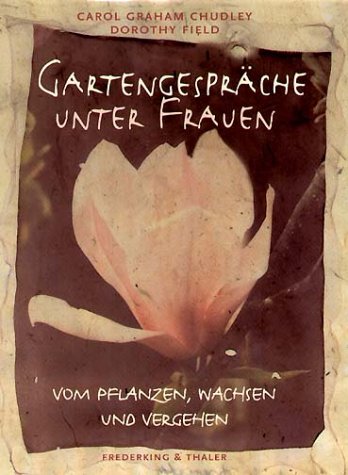 Stock image for Gartengesprche unter Frauen. Vom Pflanzen, Wachsen und Vergehen for sale by medimops