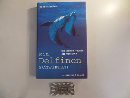 Beispielbild fr Mit Delfinen schwimmen. Die sanften Freunde des Menschen zum Verkauf von medimops