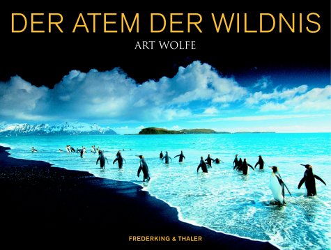 9783894054373: Der Atem der Wildnis / Art Wolfe . Hrsg. von Michelle A. Gilders. [Aus dem Amerikan. von Eva Dempewo