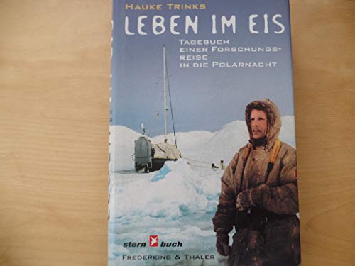 Imagen de archivo de Leben im Eis. Tagebuch einer Forschungsreise in die Polarnacht a la venta por medimops