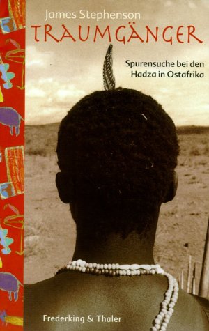 Beispielbild fr Traumgnger. Spurensuche bei den Hadza in Ostafrika. zum Verkauf von Steamhead Records & Books