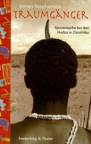 Stock image for Traumgnger. Spurensuche bei den Hadza in Ostafrika. for sale by Steamhead Records & Books