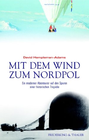 Stock image for Mit dem Wind zum Nordpol, Ein moderner Abenteurer auf den Spuren einer historischen Trag?dige for sale by Antiquariat Hans Wger