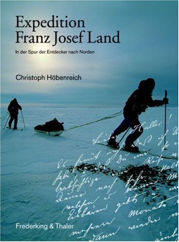 Beispielbild fr Expedition Franz Josef Land: In der Spur der Entdecker nach Norden zum Verkauf von medimops