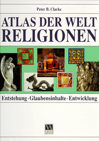 Imagen de archivo de Atlas der Weltreligionen. Entstehung, Glaubensinhalte, Entwicklung a la venta por medimops