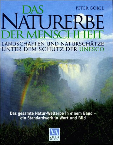 DAS NATURERBE DER MENSCHHEIT. Landschaften und Naturschätze unter dem Schutz der UNESCO - Göbel, Peter; [Hrsg.]: Saling, Ursula