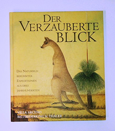 Imagen de archivo de Der verzauberte Blick. Das Naturbild berhmter Expeditionen aus drei Jahrhunderten a la venta por medimops