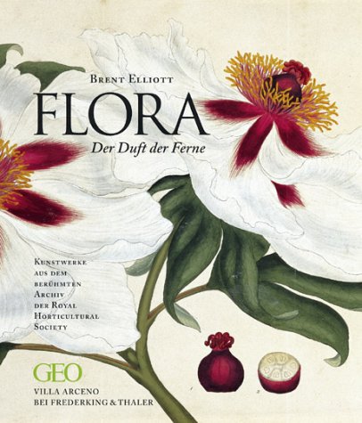 Beispielbild fr Flora: Der Duft der Ferne; Kunstwerke aus dem berhmten Archiv der Royal Horticultural Society zum Verkauf von Buchstube Tiffany