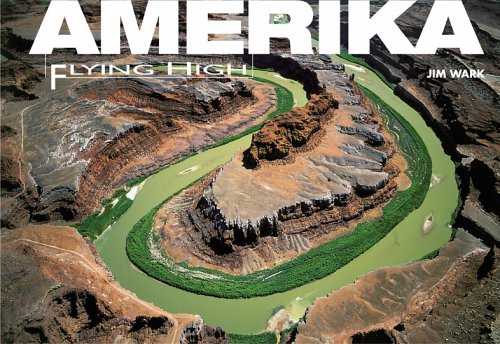 Amerika. [Texte und Fotos Jim Wark. Aus dem Engl. von Walter Spiegl] / Flying high