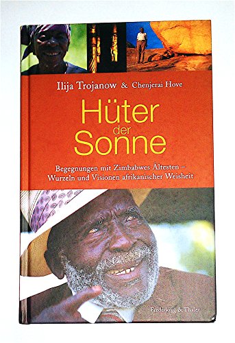 Beispielbild fr Hter der Sonne: Begegnungen mit Zimbabwes ltesten - Wurzeln und Visionen afrikanischer Weisheit zum Verkauf von medimops