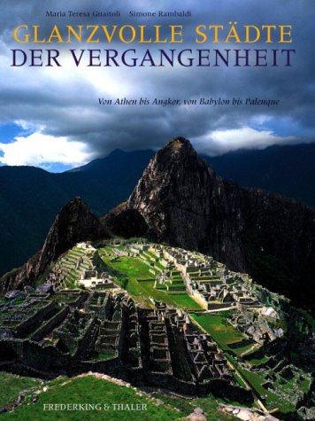 Beispielbild fr Glanzvolle Stdte der Vergangenheit. Von Athen bis Angkor, von Babylon bis Palenque. zum Verkauf von Antiquariat Ottakring 1160 Wien