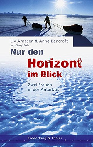 Stock image for Nur den Horizont im Blick. Zwei Frauen in der Antarktis for sale by medimops