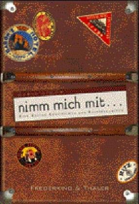 9783894056513: Nimm mich mit. Eine kleine Geschichte der Reisebegleiter