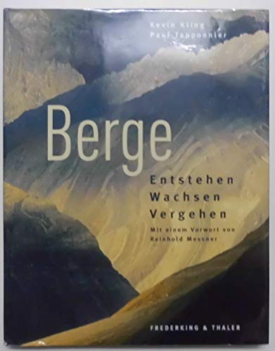 Beispielbild fr Berge : Entstehen - Wachsen - Vergehen. Mit einem Vorw. von Reinhold Messner. Aus dem Franz. von Marianne Glaer. zum Verkauf von Antiquariat Buchhandel Daniel Viertel