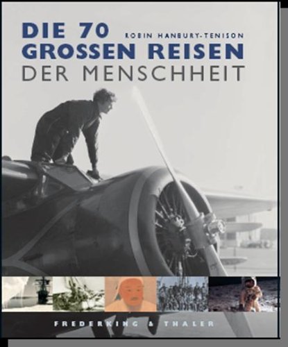 Die 70 großen Reisen der Menschheit.