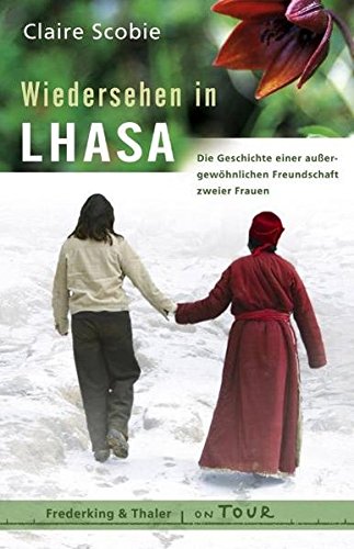 Beispielbild fr Wiedersehen in Lhasa - Die Geschichte einer auergewhnlichen Freundschaft zweier Frauen zum Verkauf von Der Bcher-Br