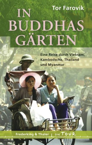 9783894056919: In Buddhas Grten. Eine Reise nach Vietnam, Kambodscha, Thailand und Birma