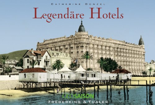Legendäre Hotels - Walter, Mark Donzel, Catherin