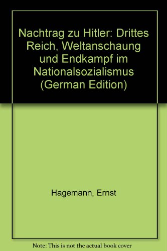 9783894060893: Nachtrag zu Hitler: Drittes Reich, Weltanschaung und Endkampf im Nationalsozialismus (German Edition)