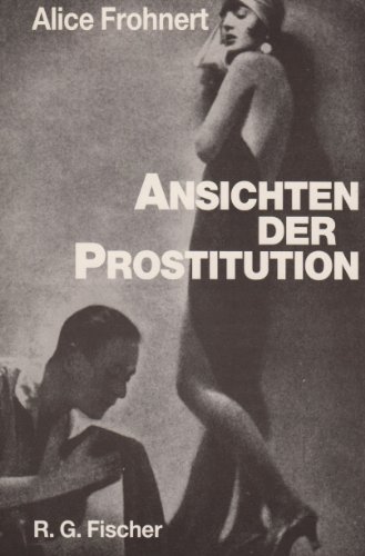 9783894061722: Ansichten der Prostitution: Dimensionen des heutigen Frauenbildes, dargstellt am Beispiel der Prostitutionsthematik in Texten der Boulevardpresse (German Edition)