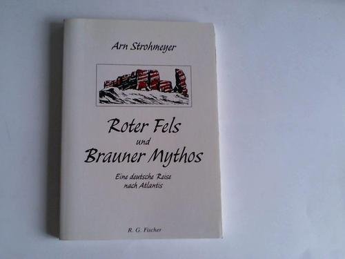 Beispielbild fr Roter Fels und Brauner Mythos. Eine deutsche Reise nach Atlantis. zum Verkauf von Antiquariat Christoph Wilde
