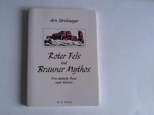 Roter Fels und Brauner Mythos. Eine deutsche Reise nach Atlantis.