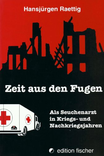 Imagen de archivo de Zeit aus den Fugen : Als Seuchenarzt in Kriegs- und Nachkriegsjahren. Edition Fischer. a la venta por Antiquariat KAMAS