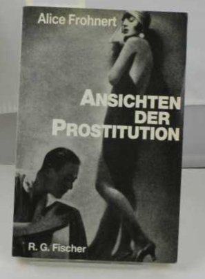 Stock image for Ansichten der Prostitution - Dimensionen des heutigen Frauenbildes, dargestellt am Beispiel der Prostitutionsthematik in Texten der Boulevardpresse for sale by 3 Mile Island