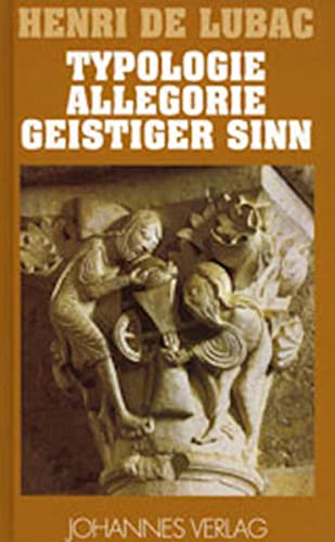 Typologie - Allegorie - Geistiger Sinn : Studien zur Geschichte der christlichen Bibelhermeneutik - Henri de Lubac