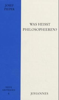 Was heisst philosophieren? (9783894113858) by Pieper, Josef