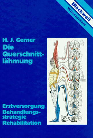 Beispielbild fr Die Querschnittlhmung Erstversorgung - Behandlungsstrategie - Rehabilitation (Gebundene Ausgabe) Hans J. Gerner Querschnittlhmungen Querschnittgelhmte zum Verkauf von BUCHSERVICE / ANTIQUARIAT Lars Lutzer