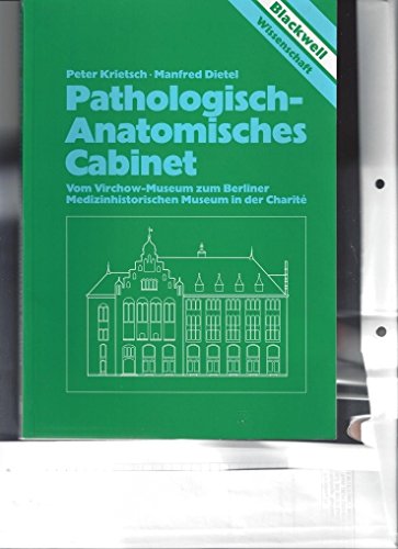 9783894122546: Pathologisch-Anatomisches Cabinet. Vom Virchow-Museum zum Berliner Medizinhistorischen Museum in der Charit