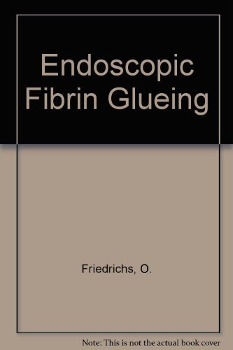 Endoscopic Fibrin Gluing - Submucosal application against bleeding in the gastrointestinal tract.