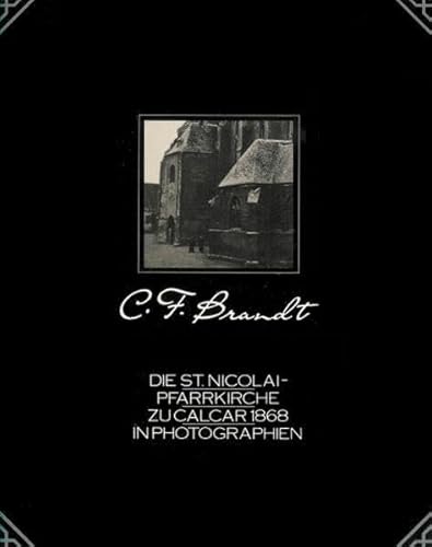 Stock image for C. F. Brandt: Die St. Nicolai-Pfarrkirche zu Calcar 1868 in Photographien for sale by medimops