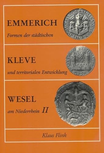 Beispielbild fr Emmerich - Kleve - Wesel. Formen der stdtischen und teritorialen Entwicklung am Niederrhein II zum Verkauf von Hylaila - Online-Antiquariat