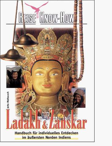 Ladakh und Zanskar : [Handbuch für individuelles Entdecken im äussersten Norden Indiens].