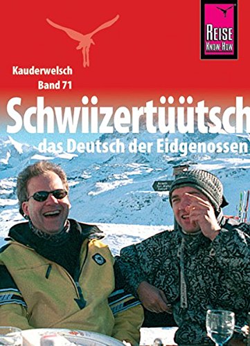 9783894162610: Kauderwelsch Sprachfhrer Schwiizerttsch - das Deutsch der Eidgenossen: Kauderwelsch Band 71