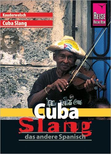 Beispielbild fr Reise Know-How Kauderwelsch: Cuba Slang - das andere Spanisch zum Verkauf von medimops