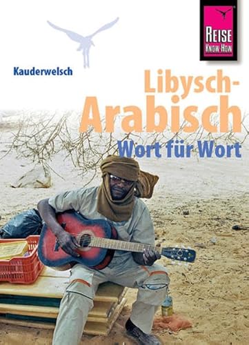 9783894163877: Kauderwelsch Sprachfhrer Libysch-Arabisch - Wort fr Wort: Umschlagklappen mit Ausspracheregeln und wichtigen Redewendungen, Wrterlisten Deutsch - Libysch, Libysch - Deutsch