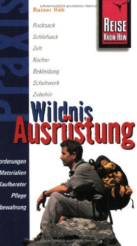 Beispielbild fr Wildnis-Ausrstung: Anforderungen, Materialien, Kaufberater, Pflege, Aufbewahrung zum Verkauf von medimops