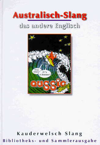 Beispielbild fr Australisch-Slang - das andere Englisch Kauderwelsch, Aussie-Slang. Kauderwelsch Band 48 zum Verkauf von Abrahamschacht-Antiquariat Schmidt
