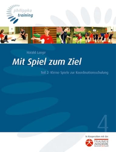 Stock image for Mit Spiel zum Ziel - Teil 2: Kleine Spiele zur Koordinationsschulung for sale by Antiquariat Leon Rterbories