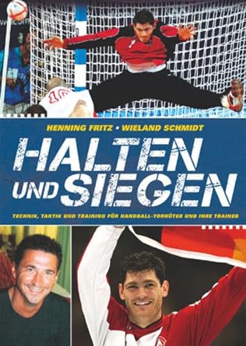 Beispielbild fr Halten und Siegen: Technik, Taktik und Training fr Handball-Torhter und ihre Trainer zum Verkauf von medimops