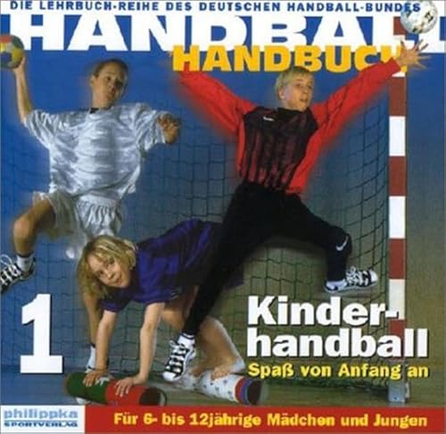 Handball-Handbuch 1: Kinderhandball. Spaß von Anfang an. Für 6- bis 12jährige Mädchen und Jungen - Schubert, Renate, Späte, Dietrich