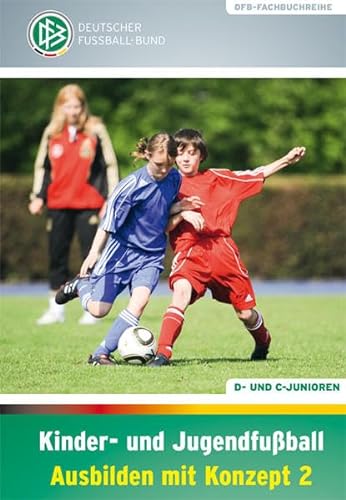 Beispielbild fr Kinder- und Jugendfuball - Ausbilden mit Konzept 2: D- und C-Junioren zum Verkauf von medimops